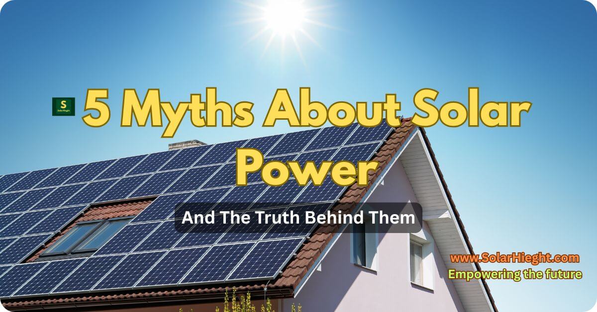 5 Common Myths About Solar Power — And the Truth You Should Know