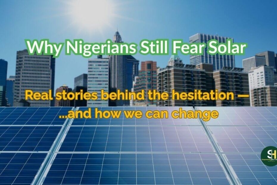 Why Most Nigerians Still Fear Solar-A Practical Guide to Get Started Safely Rooftop solar panels under bright sunlight — dipicting Nigeria’s slow but hopeful shift toward clean energy